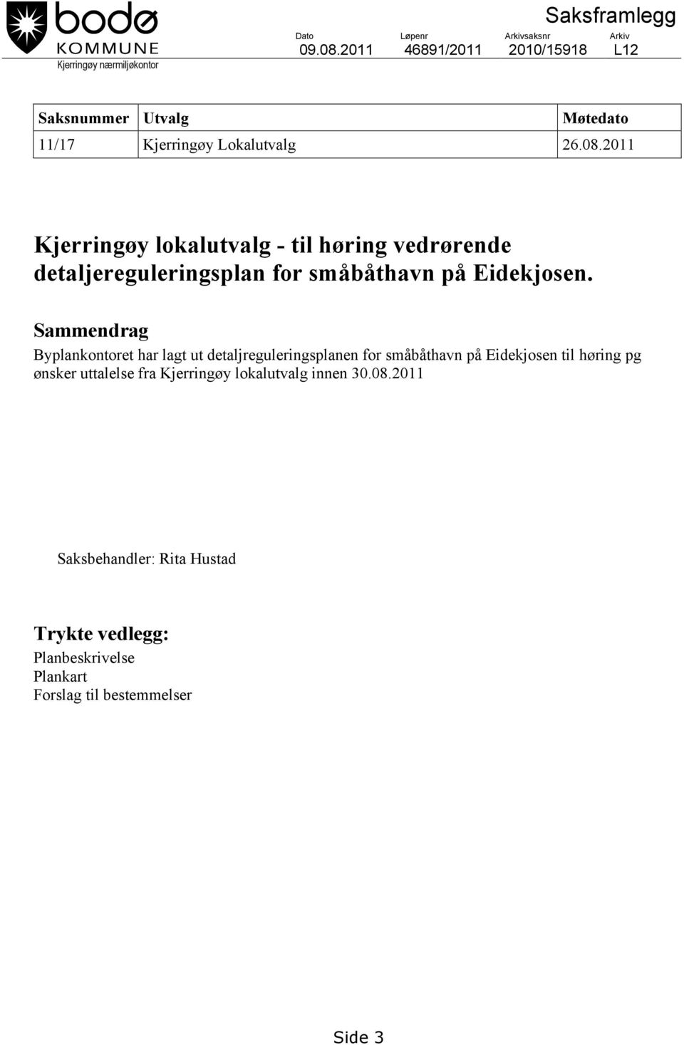 2011 Kjerringøy lokalutvalg - til høring vedrørende detaljereguleringsplan for småbåthavn på Eidekjosen.