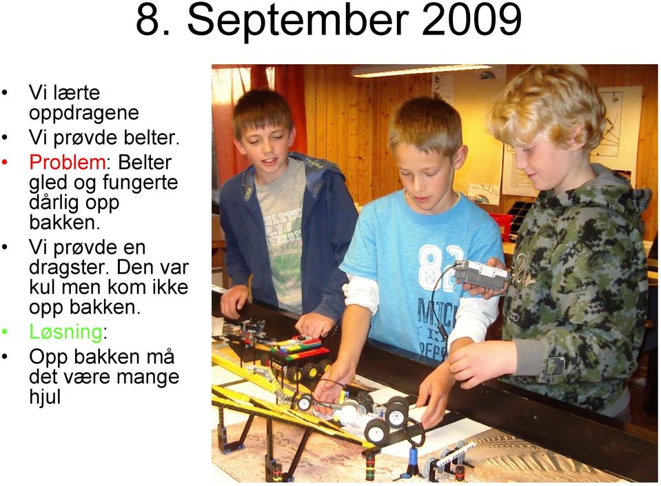 Vi prøvde en dragster.