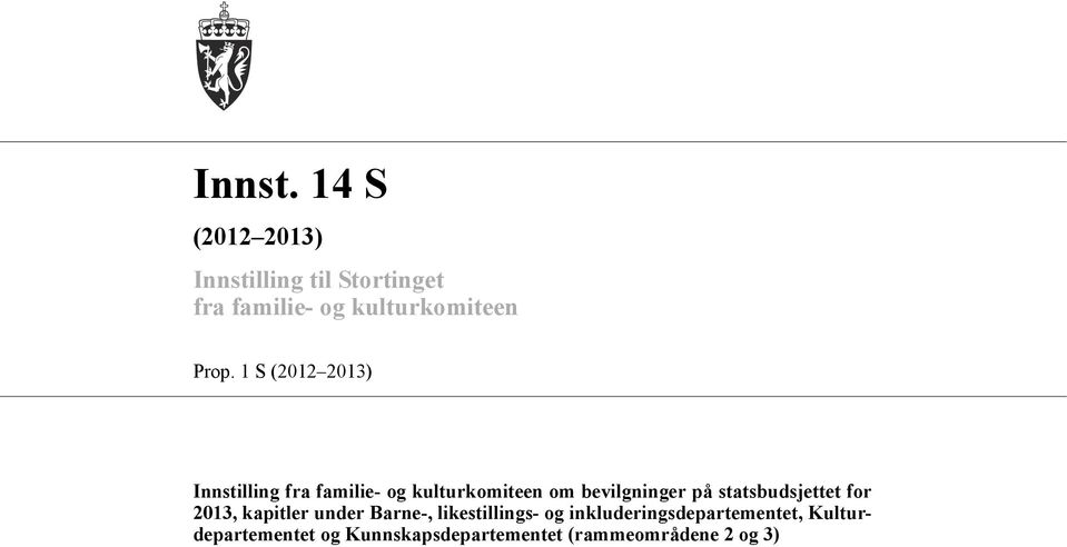 1 S (2012 2013) Innstilling fra familie- og kulturkomiteen om bevilgninger på