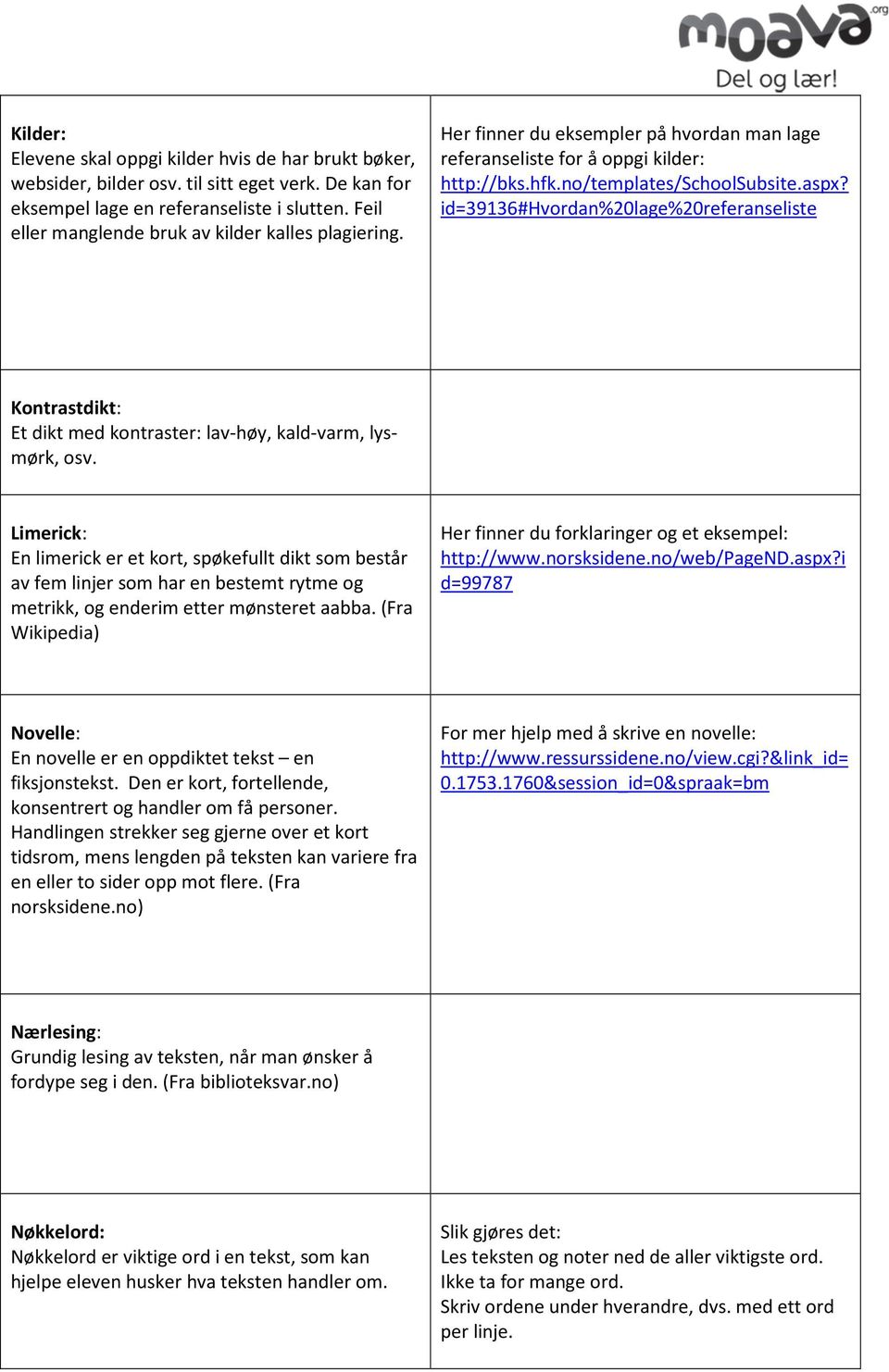 id=39136#hvordan%20lage%20referanseliste Kontrastdikt: Et dikt med kontraster: lav-høy, kald-varm, lysmørk, osv.