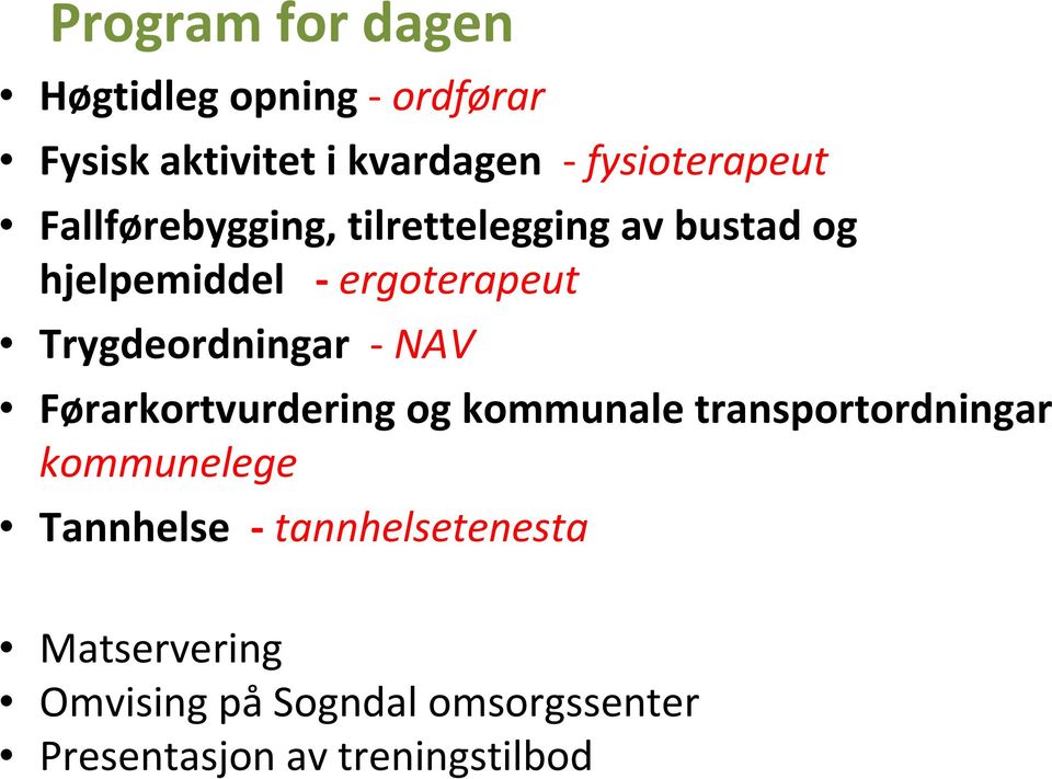 Trygdeordningar NAV Førarkortvurdering og kommunale transportordningar kommunelege