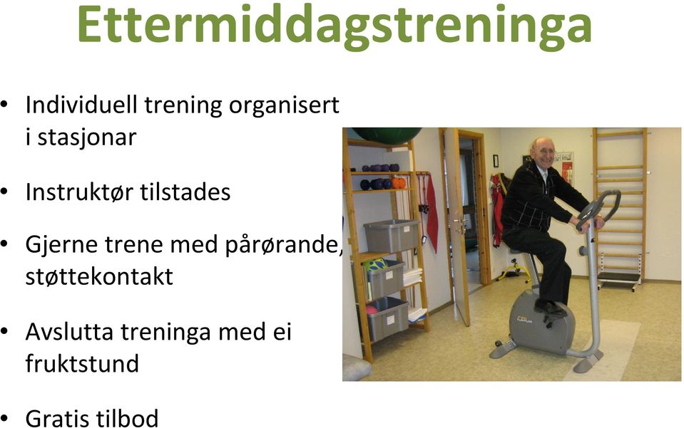 Gjerne trene med pårørande, støttekontakt