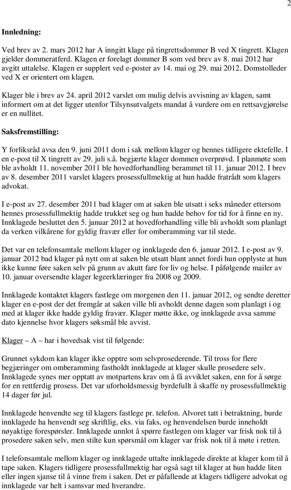 april 2012 varslet om mulig delvis avvisning av klagen, samt informert om at det ligger utenfor Tilsynsutvalgets mandat å vurdere om en rettsavgjørelse er en nullitet.