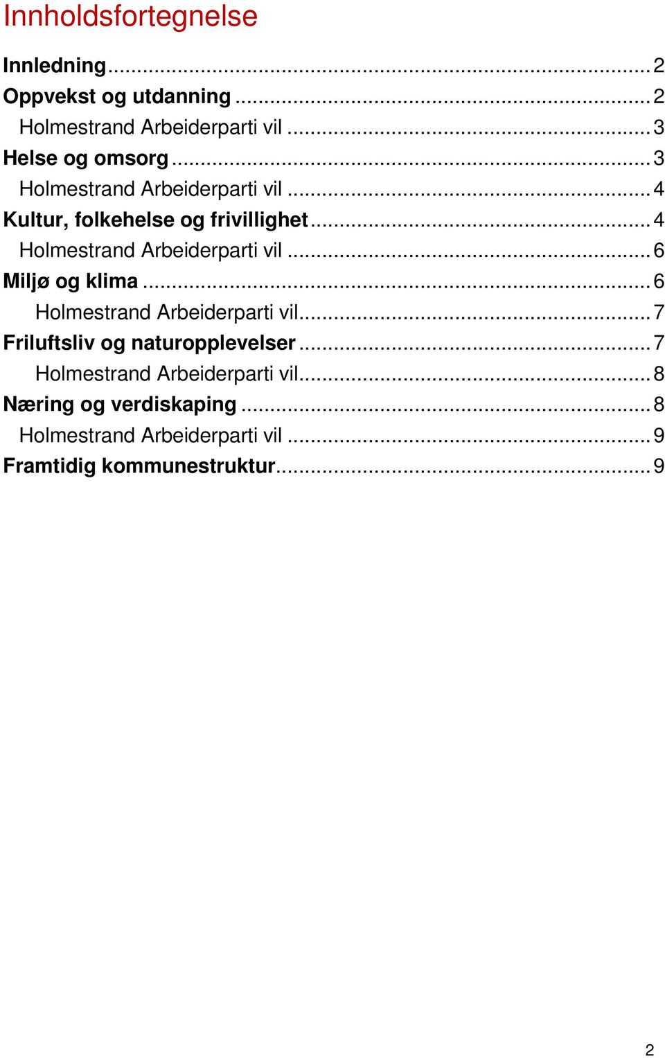 .. 6 Miljø og klima... 6 Holmestrand Arbeiderparti vil... 7 Friluftsliv og naturopplevelser.