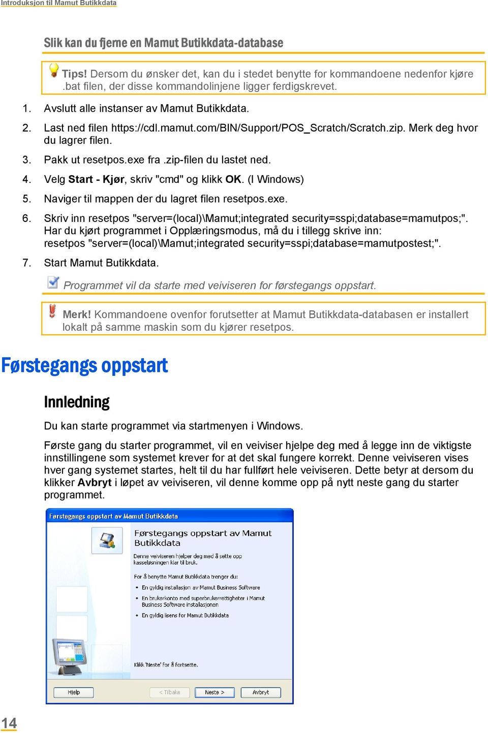 Merk deg hvor du lagrer filen. 3. Pakk ut resetpos.exe fra.zip-filen du lastet ned. 4. Velg Start - Kjør, skriv "cmd" og klikk OK. (I Windows) 5. Naviger til mappen der du lagret filen resetpos.exe. 6.