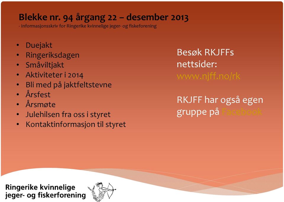 fiskeforening Duejakt Ringeriksdagen Småviltjakt Aktiviteter i 2014 Bli med på