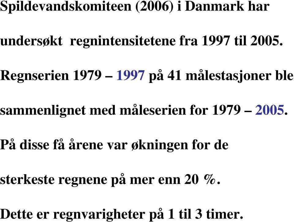 Regnserien 1979 1997 på 41 målestasjoner ble sammenlignet med måleserien