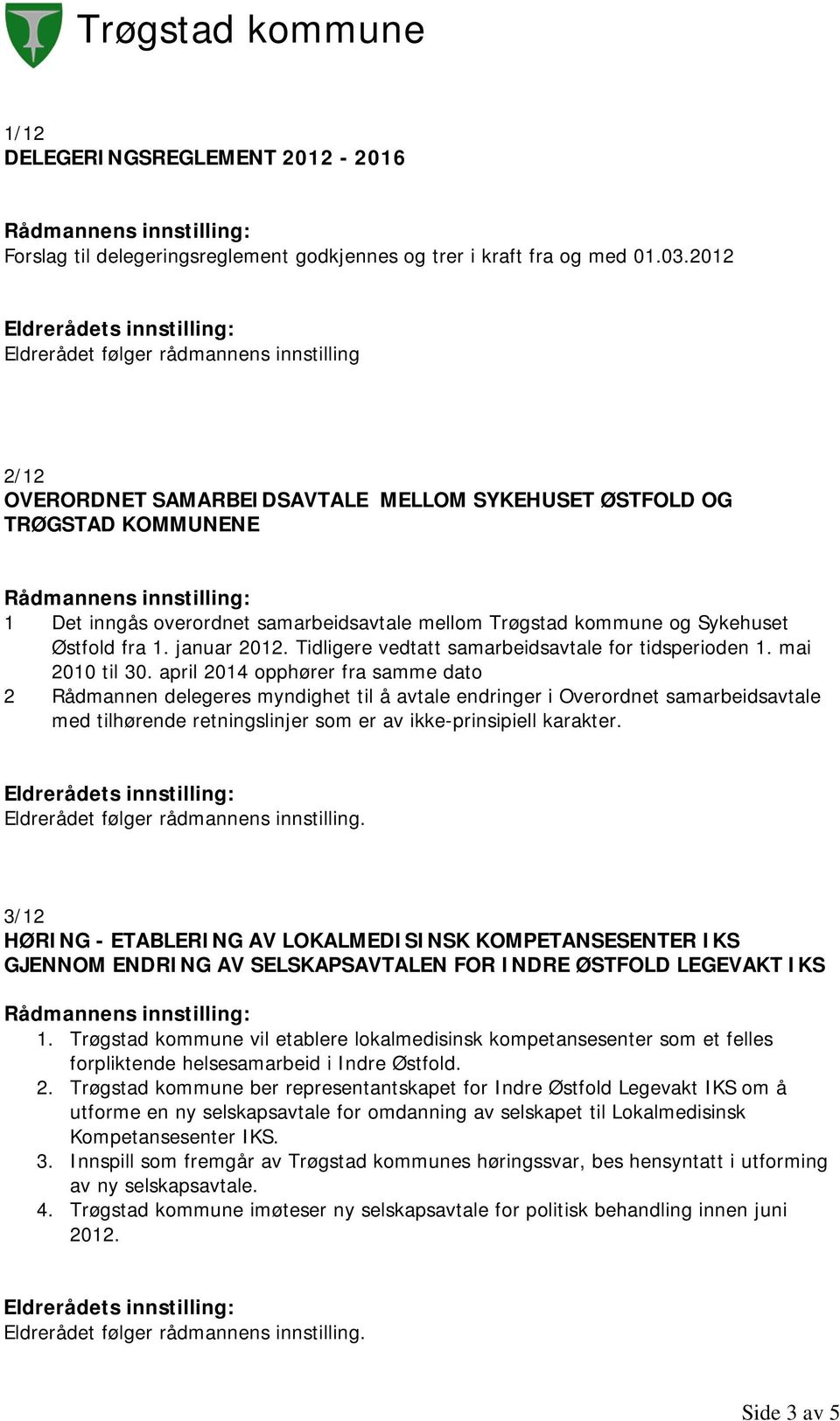 Sykehuset Østfold fra 1. januar 2012. Tidligere vedtatt samarbeidsavtale for tidsperioden 1. mai 2010 til 30.