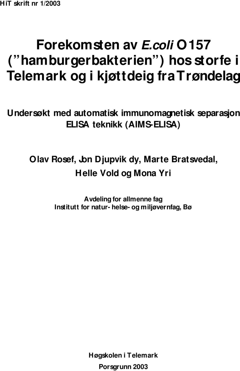 med automatisk immunomagnetisk separasjon ELISA teknikk (AIMS-ELISA) Olav Rosef, Jon Djupvik