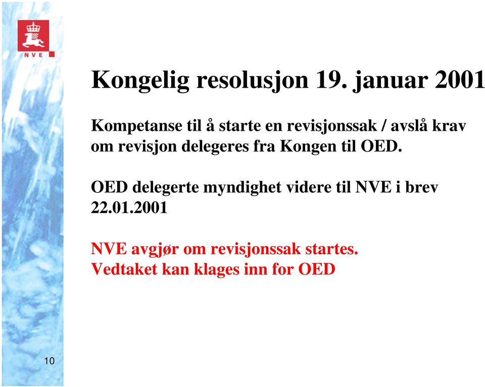 om revisjon delegeres fra Kongen til OED.