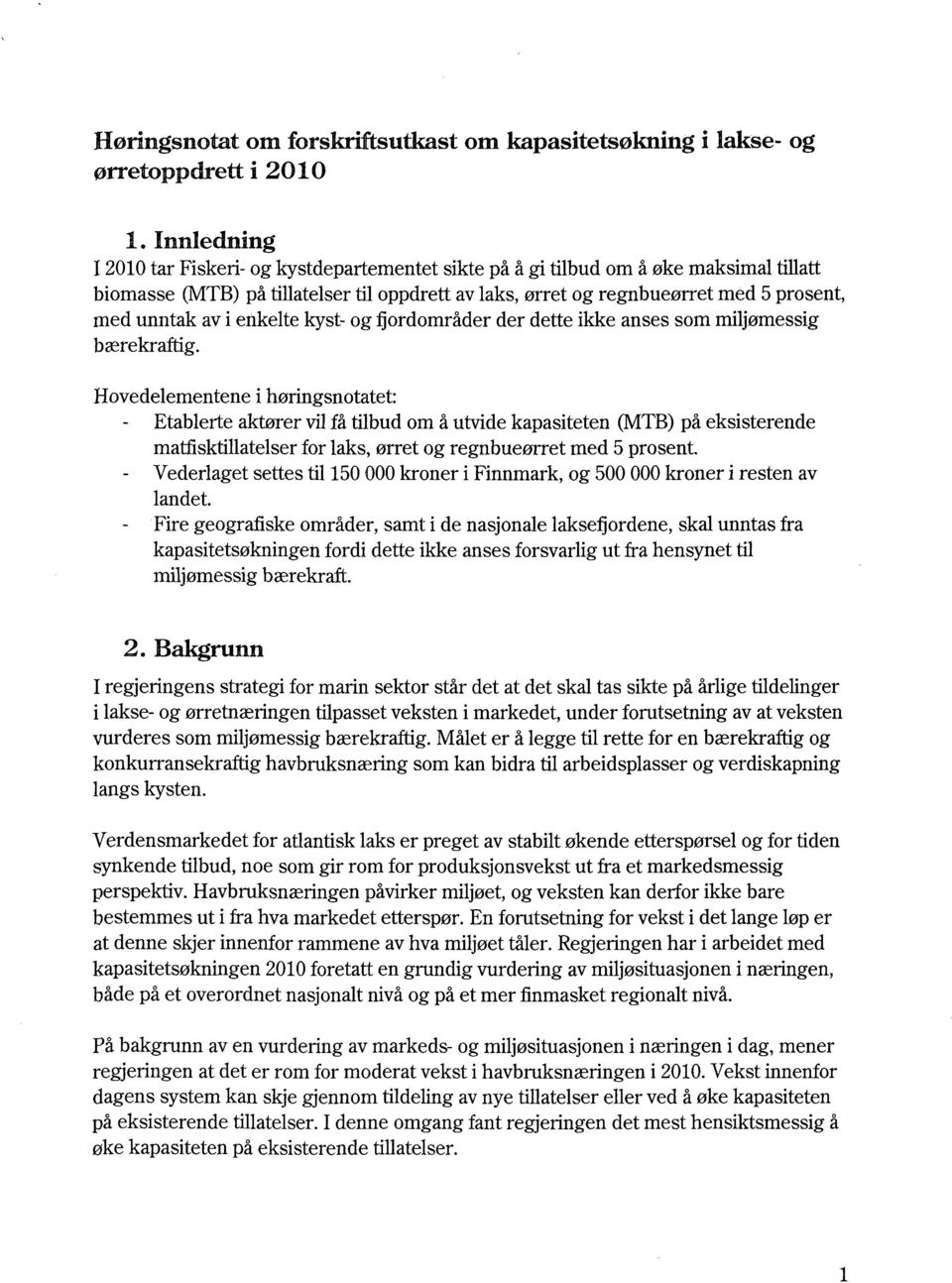 av i enkelte kyst og :Qordområder der dette ikke anses som miljømessig bærekraftig.