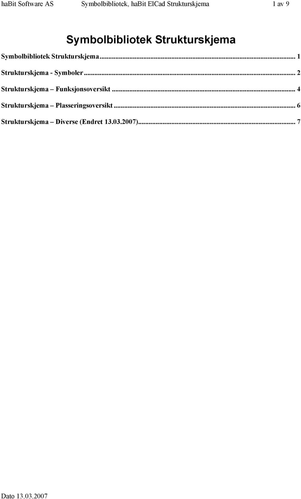 .. Strukturskjema - Symboler... Strukturskjema Funksjonsoversikt.