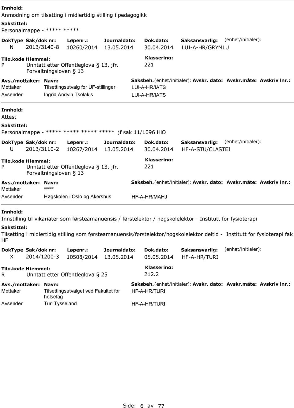 2014 HF-A-T/CLATE Avs./mottaker: Navn: aksbeh. Avskr. dato: Avskr.måte: Avskriv lnr.