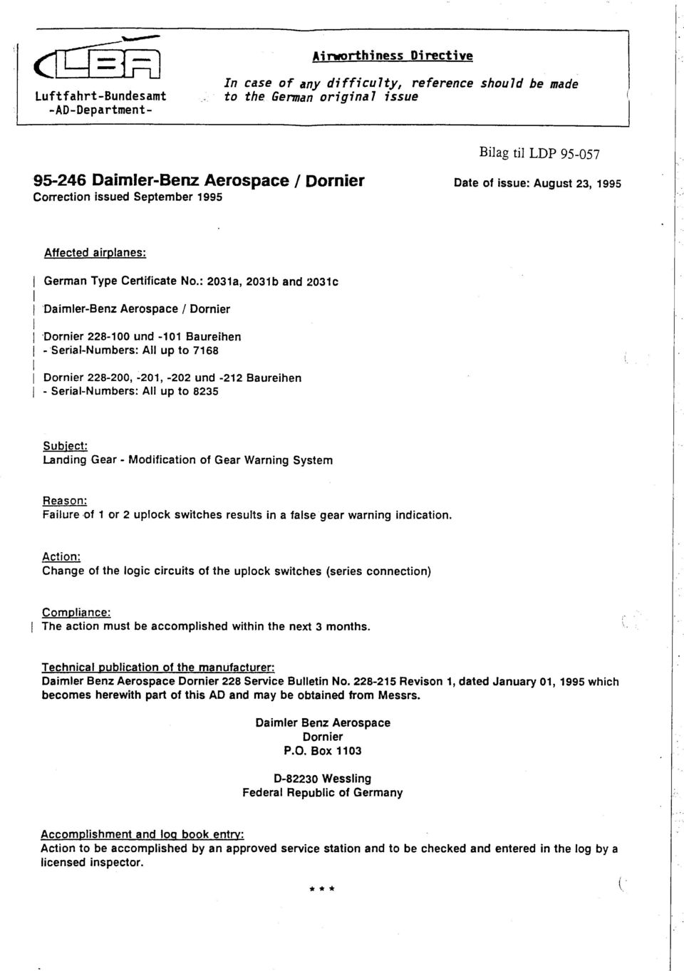 : 2031a, 2031b and 2031c Daimler-Benz Aerospace IDarnier 'Dornier 228-100 und -101 Baureihen -Serial-Numbers: All up to 7168 Dornier 228-200, -201, -202 und -212 Baureihen - Serial-Numbers: All up to