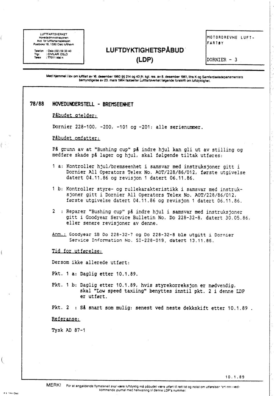 78/88 HOVDUNDERSTEL - BREMSEENHET Påbudet aielder: Darnier 228-100, -200, -101 og -201; alle serienumr.