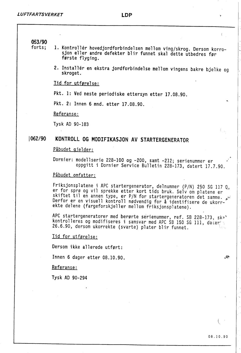 Pkt. 2: Innen 6 mnd. etter 17.08.90. Referanse: Tysk AD 90-183 I 062/90 KONTROLL OG MODIFIKASJON AV STARTERGENERATOR Påbudet Q.