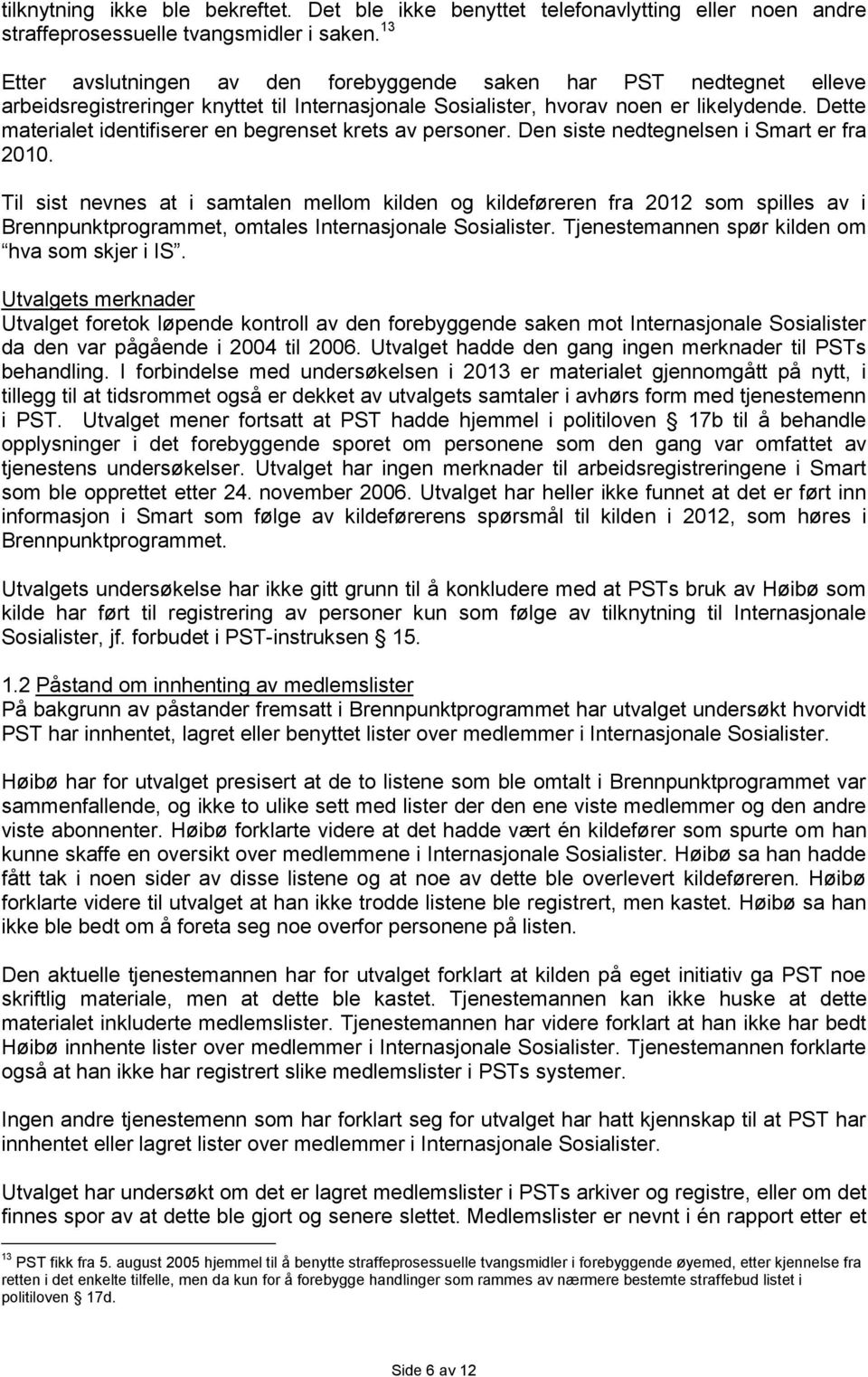 Dette materialet identifiserer en begrenset krets av personer. Den siste nedtegnelsen i Smart er fra 2010.