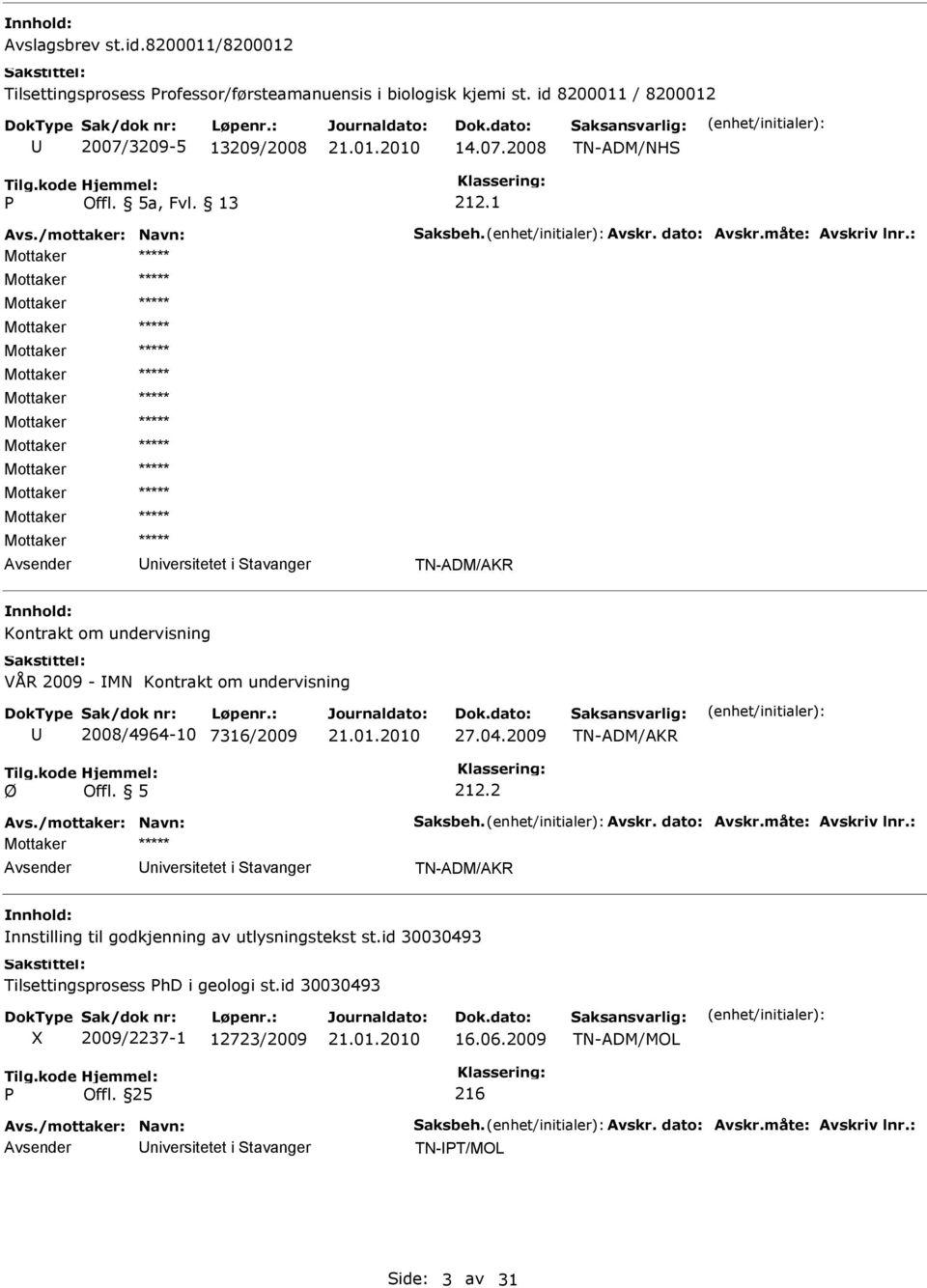 1 niversitetet i tavanger TN-ADM/AKR Kontrakt om undervisning VÅR 2009 - MN Kontrakt om undervisning 2008/4964-10 7316/2009 27.04.