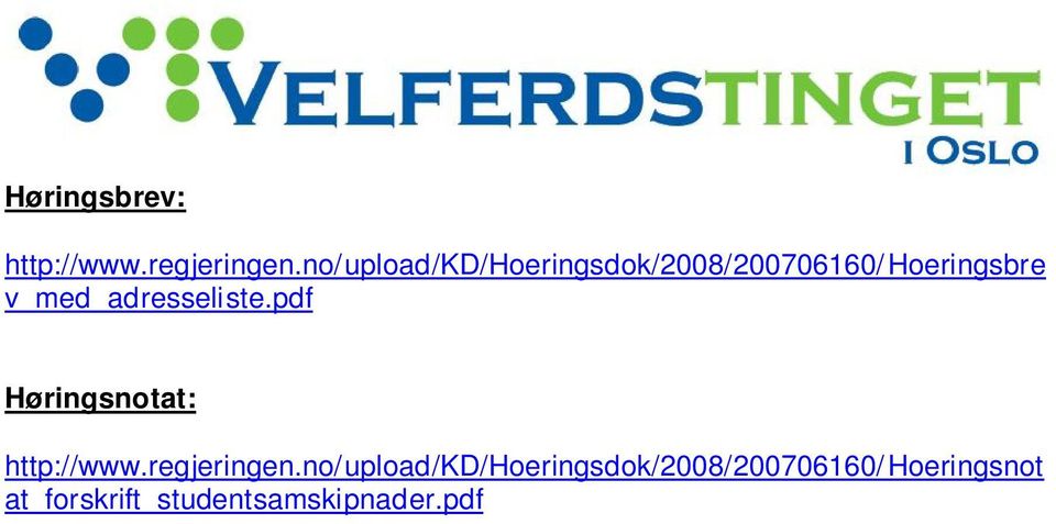 v_med_adresseliste.pdf Høringsnotat: http://www.regjeringen.