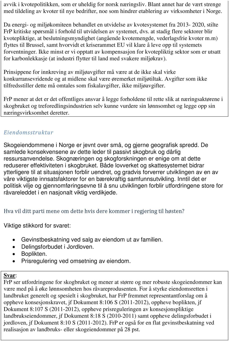 at stadig flere sektorer blir kvotepliktige, at beslutningsmyndighet (angående kvotemengde, vederlagsfrie kvoter m.