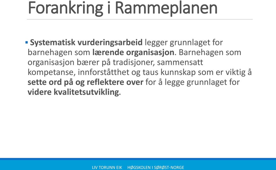 Barnehagen som organisasjon bærer på tradisjoner, sammensatt kompetanse,