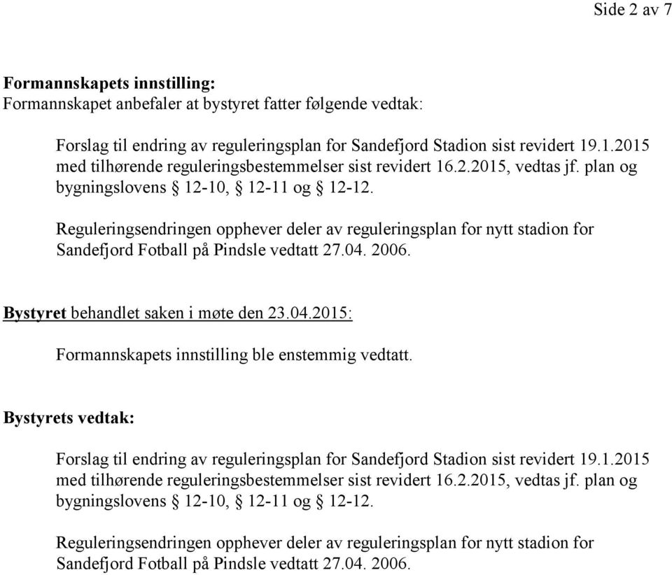 Bystyret behandlet saken i møte den 23.04.