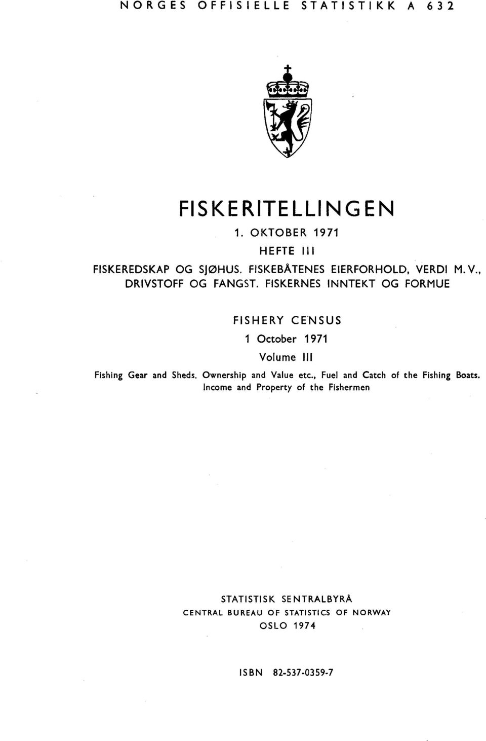 FISKERNES INNTEKT OG FORMUE FISHERY CENSUS October 97 Volume Ill Fishing Gear and Sheds.