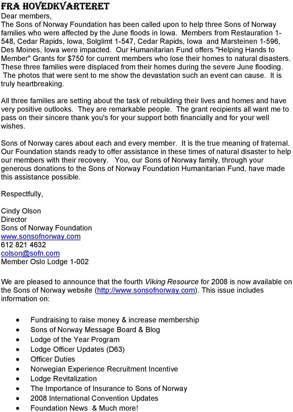 Our Humanitarian Fund offers "Helping Hands to Member" Grants for $750 for current members who lose their homes to natural disasters.