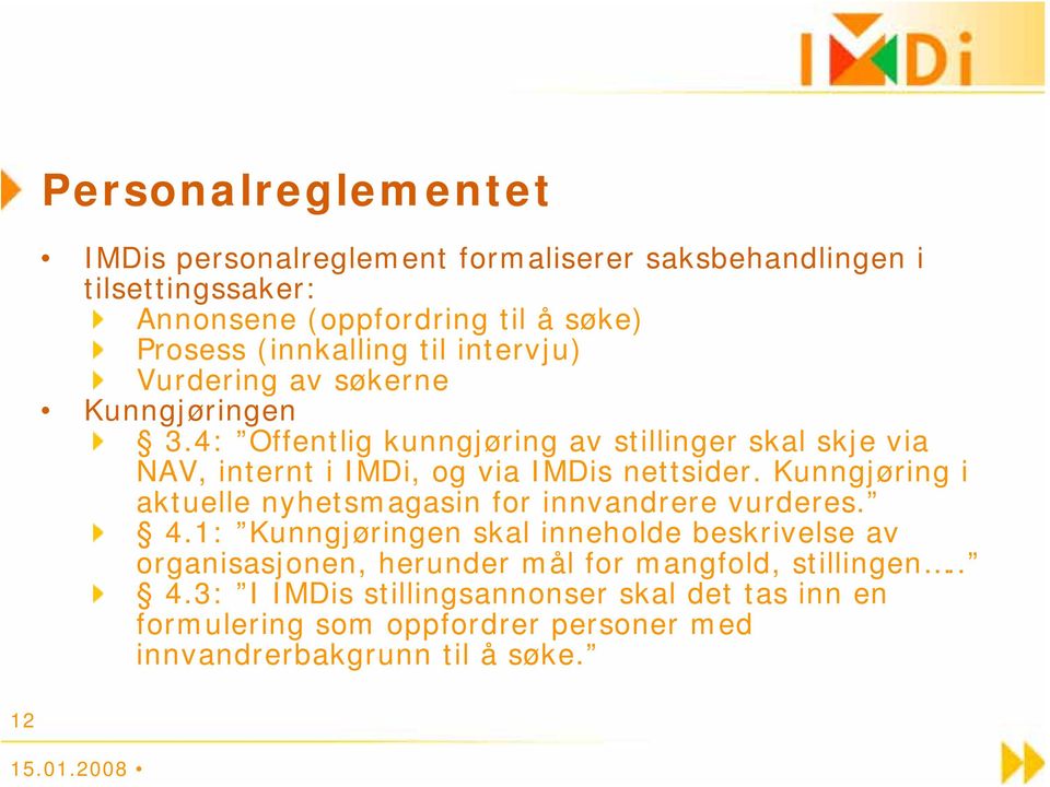 4: Offentlig kunngjøring av stillinger skal skje via NAV, internt i IMDi, og via IMDis nettsider.
