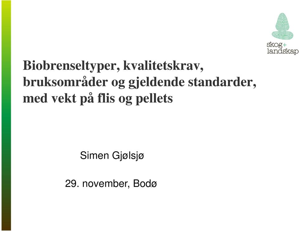 standarder, med vekt på flis og