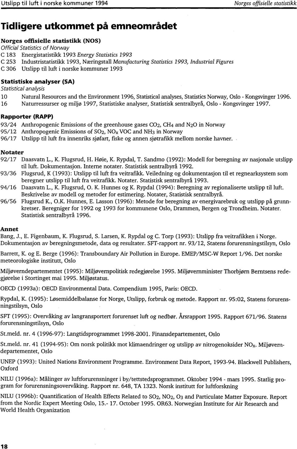 analysis 10 Natural Resources and the Environment 1996, Statistical analyses, Statistics Norway, Oslo - Kongsvinger 1996.