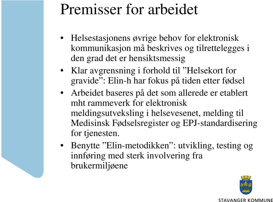 det som allerede er etablert mht rammeverk for elektronisk meldingsutveksling i helsevesenet, melding til Medisinsk Fødselsregister