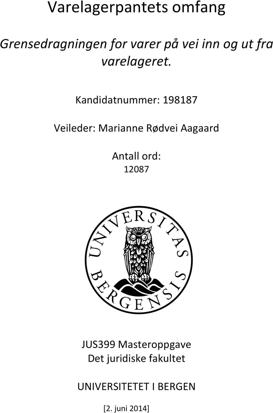 Kandidatnummer: 198187 Veileder: Marianne Rødvei Aagaard
