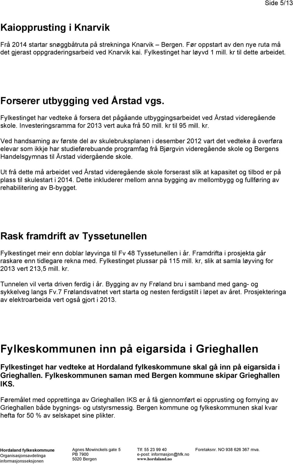 Investeringsramma for 2013 vert auka frå 50 mill. kr 