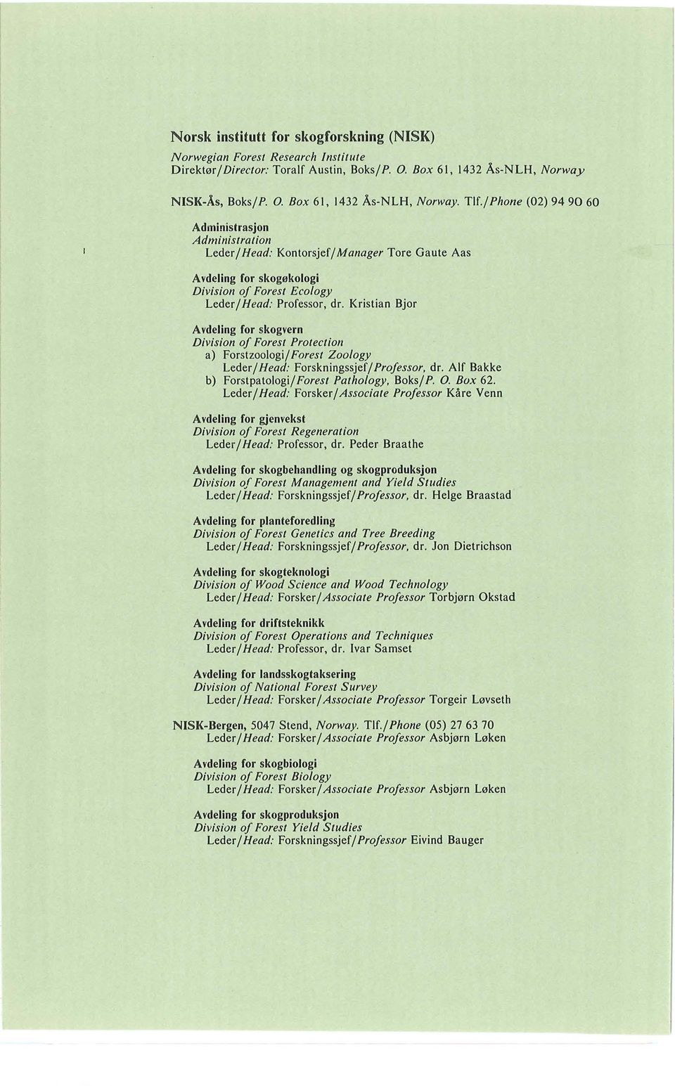 Kristian Bjor Aydeling for skogyern Division offorest Protection a) ForstzoologilForest Zoology LederlHead: ForskningssjeflProfessor, dr. Alf Bakke b) ForstpatologilForest Pathology, BokslP. 0.