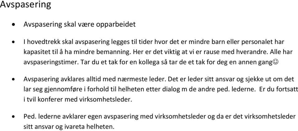 Tar du et tak for en kollega så tar de et tak for deg en annen gang Avspasering avklares alltid med nærmeste leder.