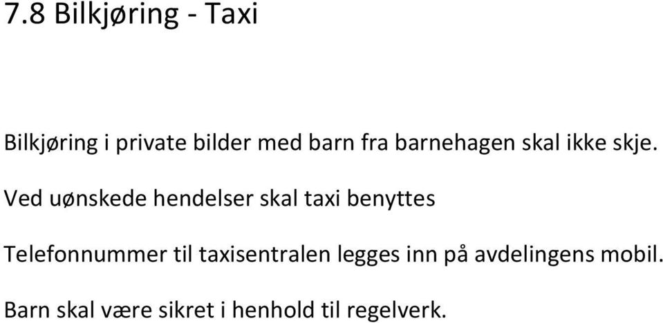 Ved uønskede hendelser skal taxi benyttes Telefonnummer til