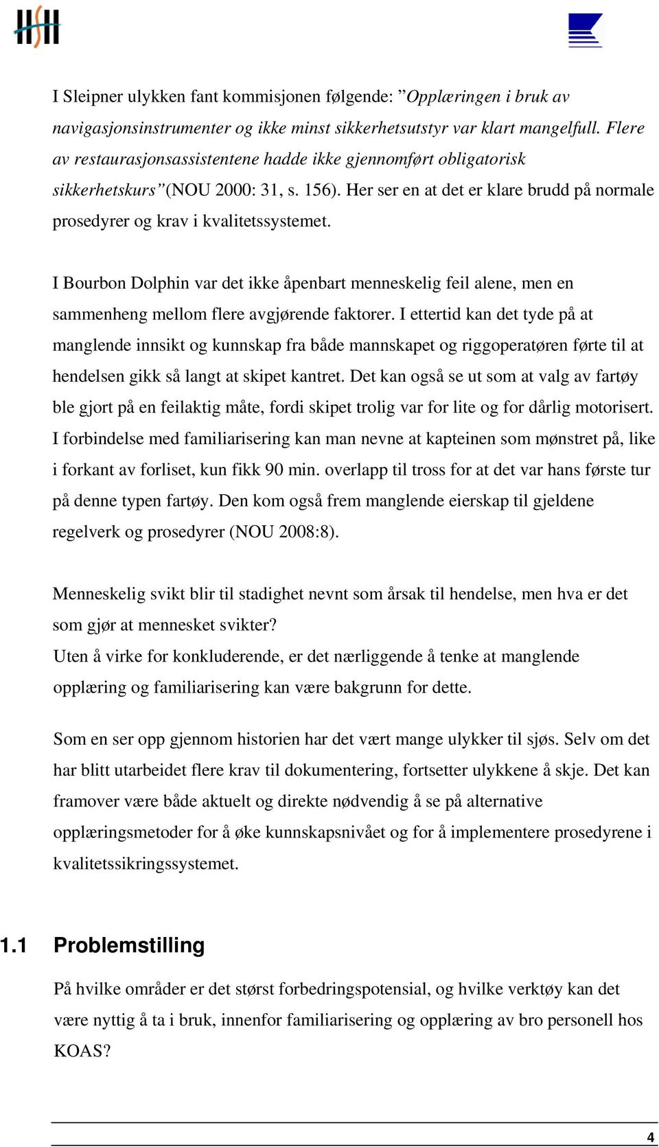 I Bourbon Dolphin var det ikke åpenbart menneskelig feil alene, men en sammenheng mellom flere avgjørende faktorer.