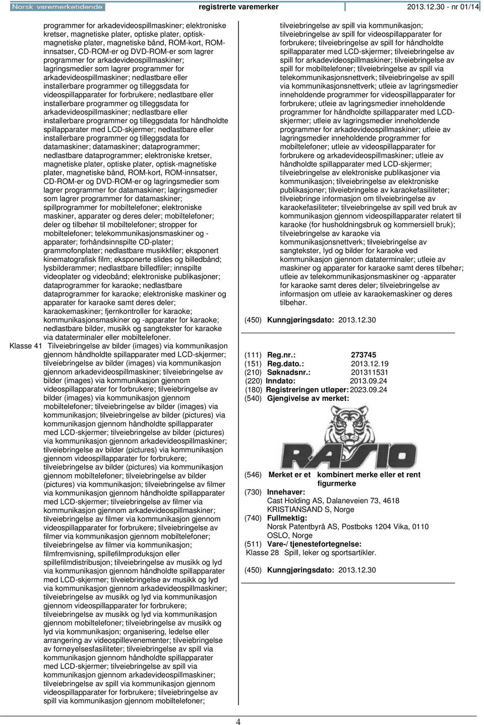 DVD-ROM-er som lagrer programmer for arkadevideospillmaskiner; lagringsmedier som lagrer programmer for arkadevideospillmaskiner; nedlastbare eller installerbare programmer og tilleggsdata for