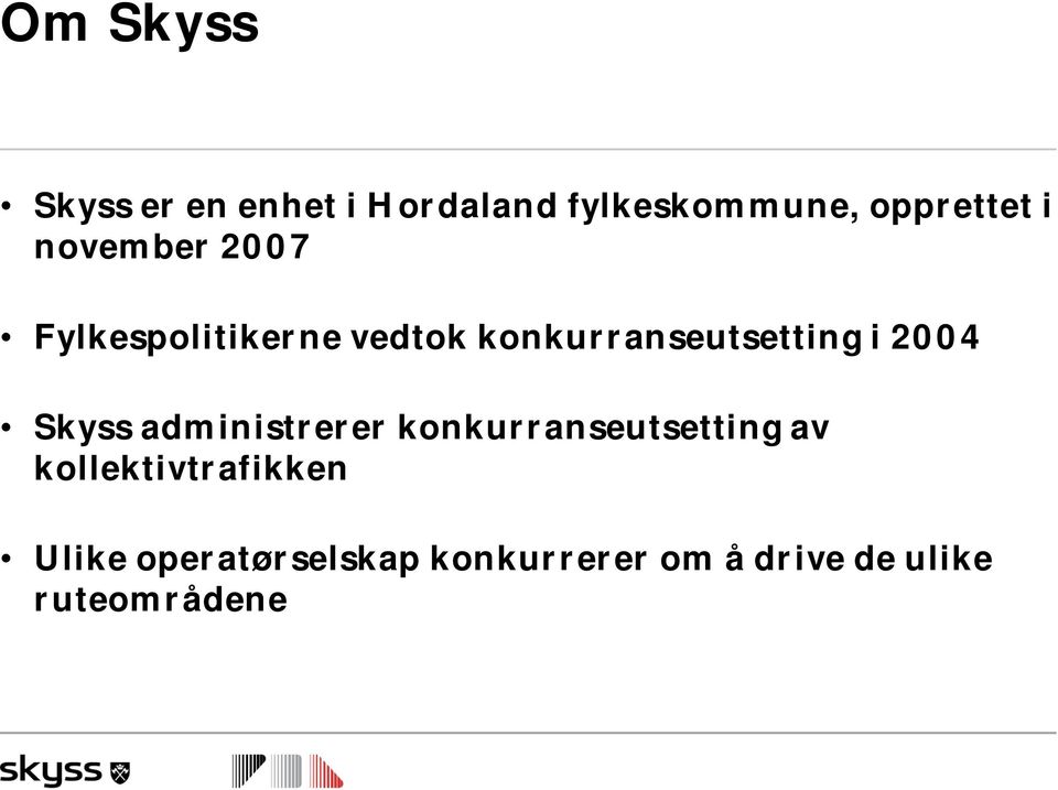 2004 Skyss administrerer konkurranseutsetting av