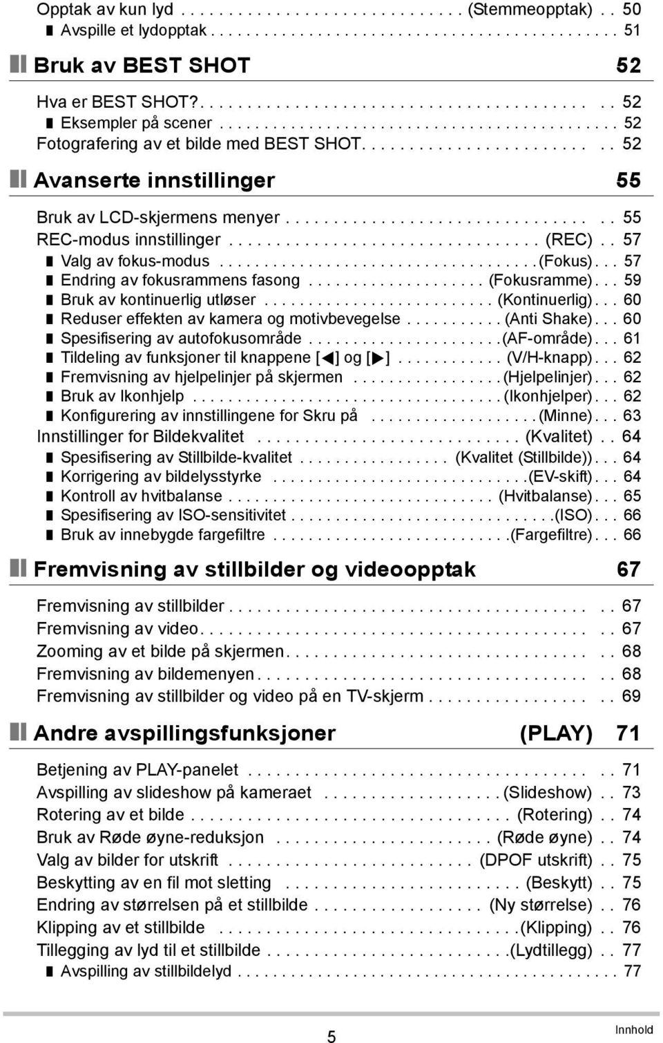 ......................... 52 Avanserte innstillinger 55 Bruk av LCD-skjermens menyer.................................. 55 REC-modus innstillinger................................. (REC).