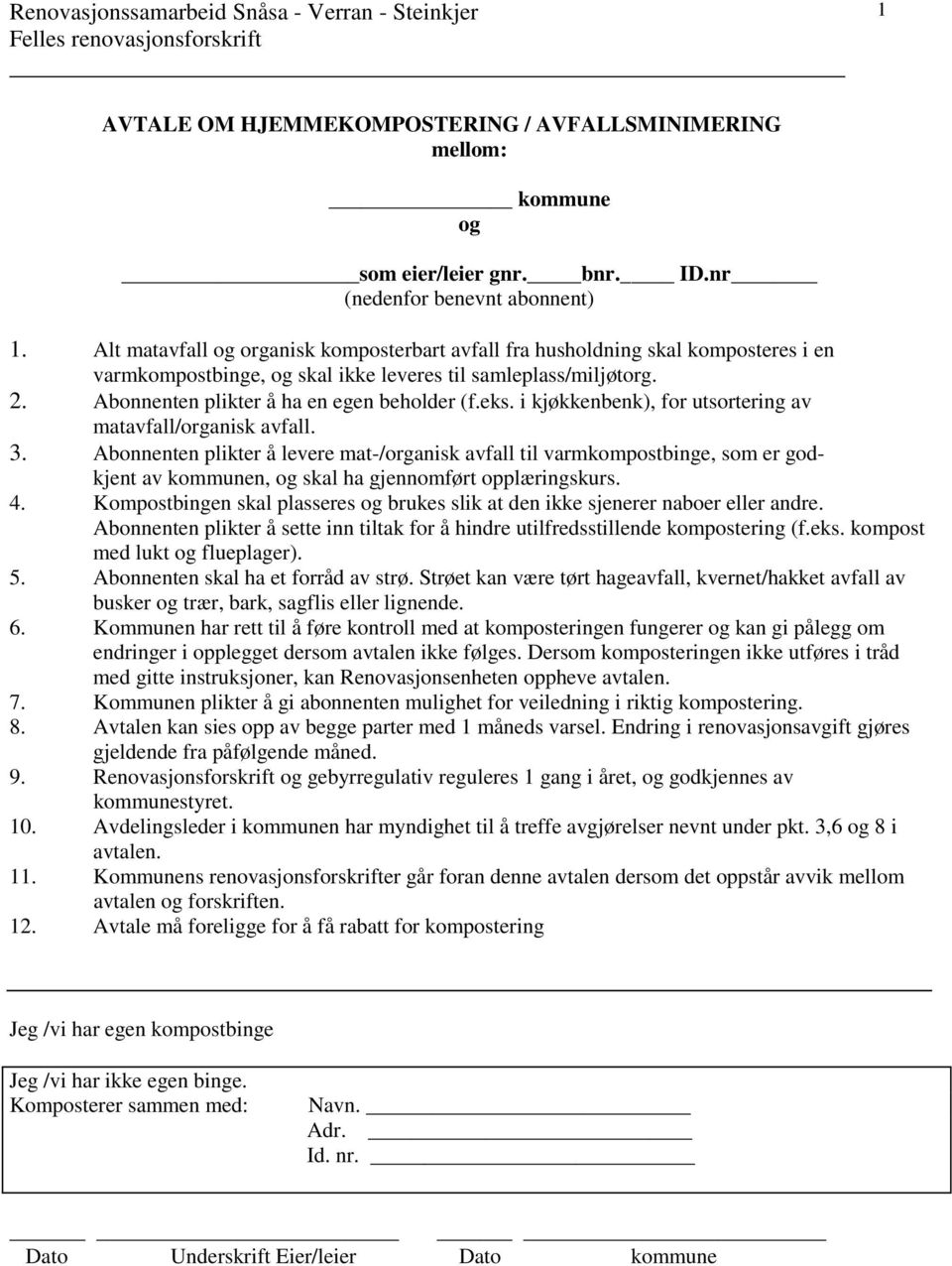 eks. i kjøkkenbenk), for utsortering av matavfall/organisk avfall. 3.