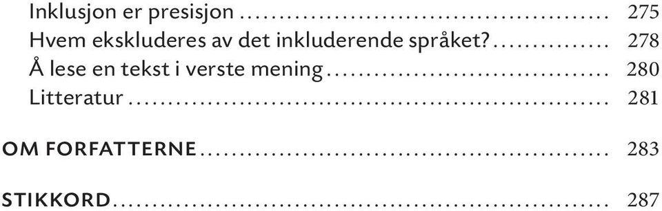 språket?... 278 Å lese en tekst i verste mening.