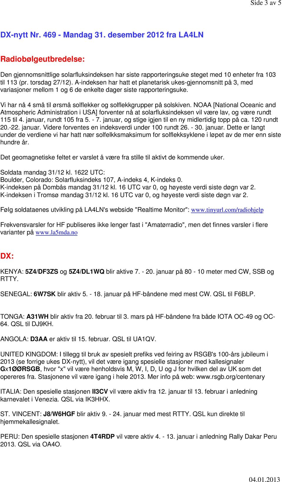 Vi har nå 4 små til ørsmå solflekker og solflekkgrupper på solskiven.