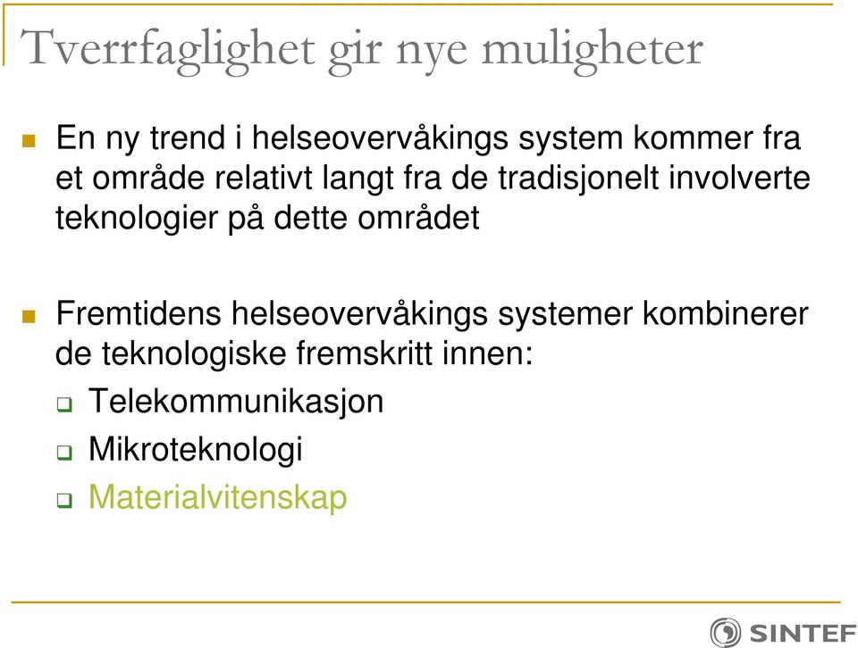 området Fremtidens helseovervåkings systemer kombinerer de