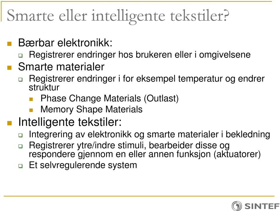 Materials Intelligente tekstiler: Integrering av elektronikk og smarte materialer i bekledning Registrerer