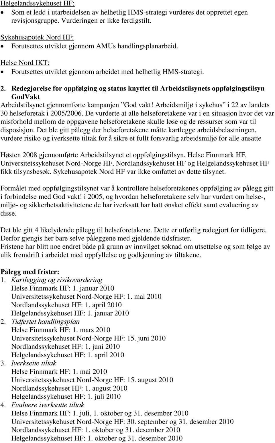 Redegjørelse for oppfølging og status knyttet til Arbeidstilsynets oppfølgingstilsyn GodVakt Arbeidstilsynet gjennomførte kampanjen God vakt!