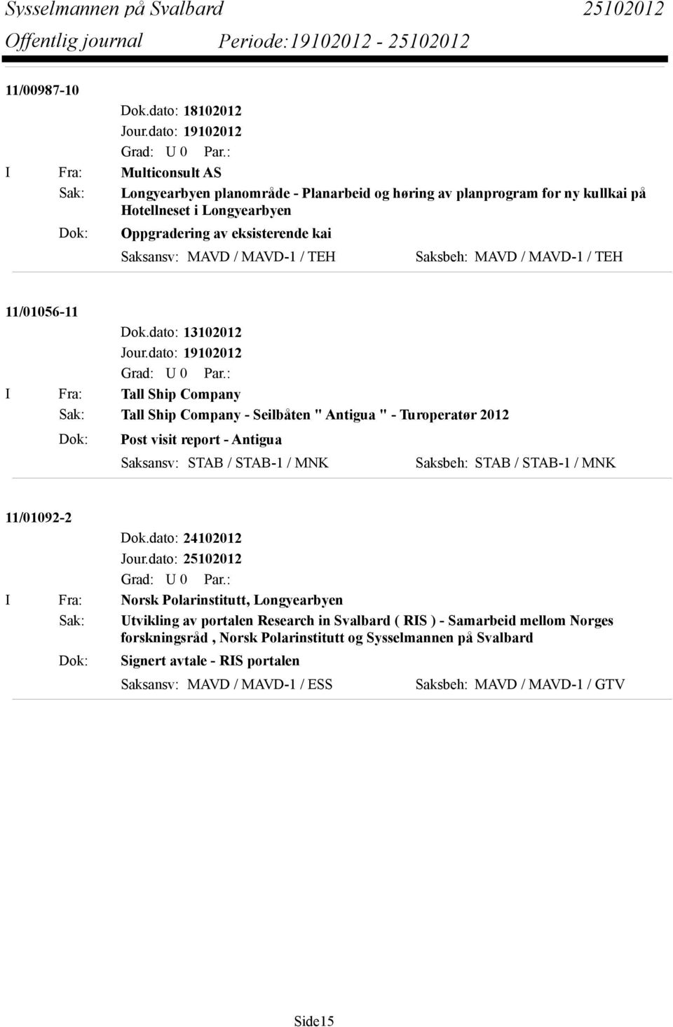 Saksansv: MAVD / MAVD-1 / TEH Saksbeh: MAVD / MAVD-1 / TEH 11/01056-11 Dok.