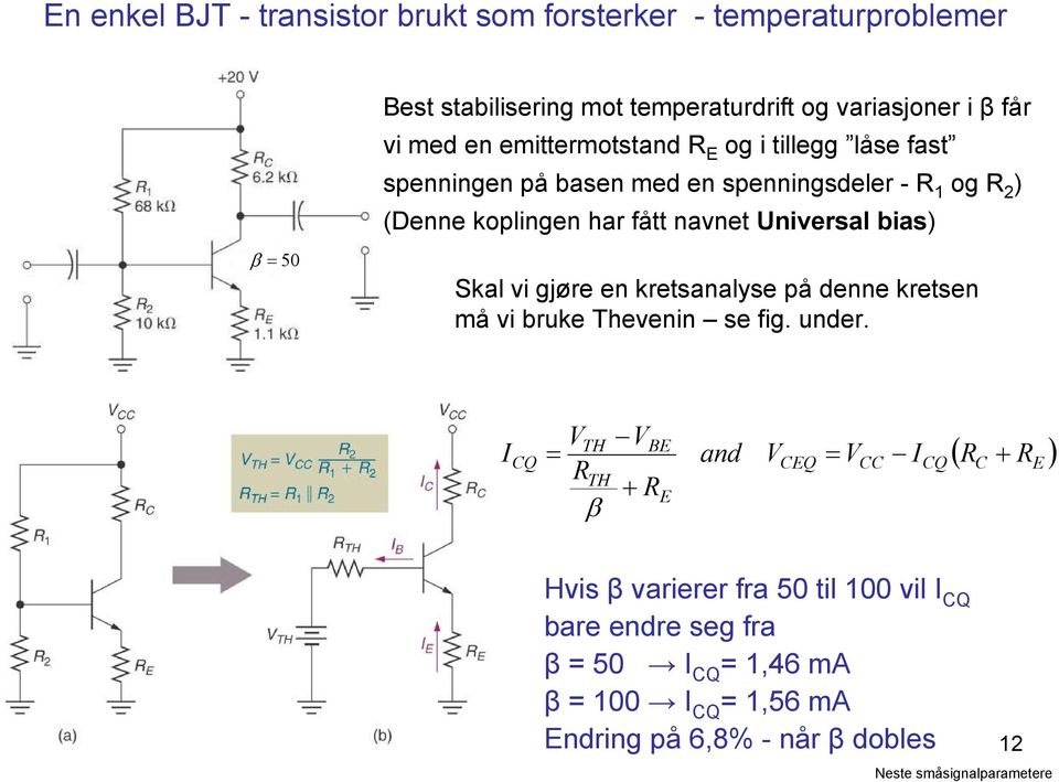 Universal bias) Skal vi jøre en kretsanalyse på denne kretsen å vi bruke hevenin se fi. under.