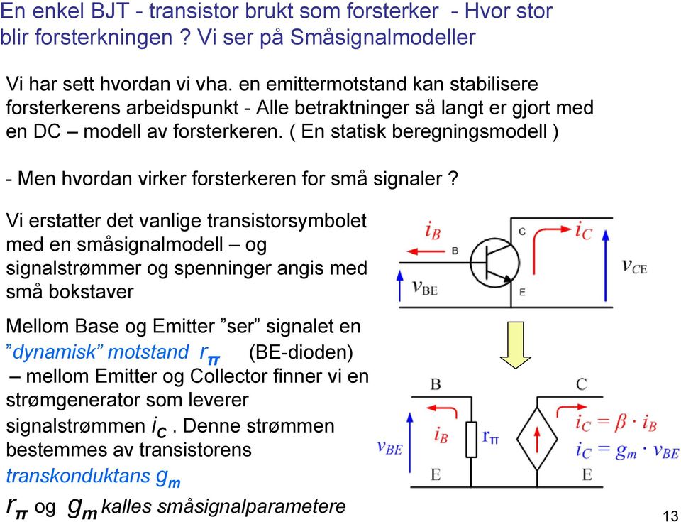 ( n statisk bereninsodell ) - Men hvordan virker forsterkeren for så sinaler?